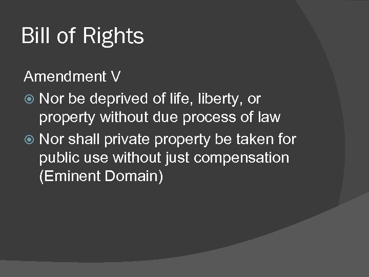 Bill of Rights Amendment V Nor be deprived of life, liberty, or property without