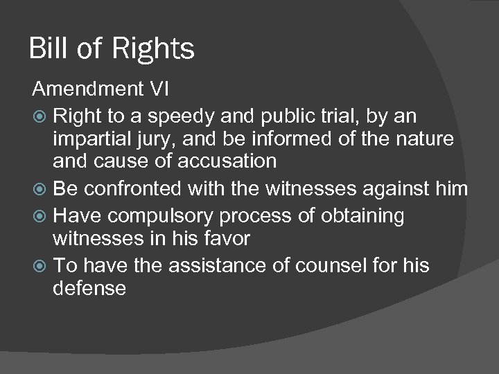 Bill of Rights Amendment VI Right to a speedy and public trial, by an
