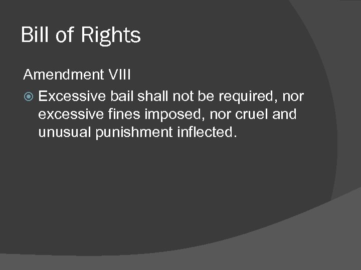 Bill of Rights Amendment VIII Excessive bail shall not be required, nor excessive fines