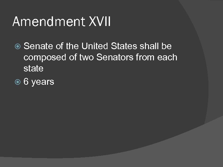 Amendment XVII Senate of the United States shall be composed of two Senators from