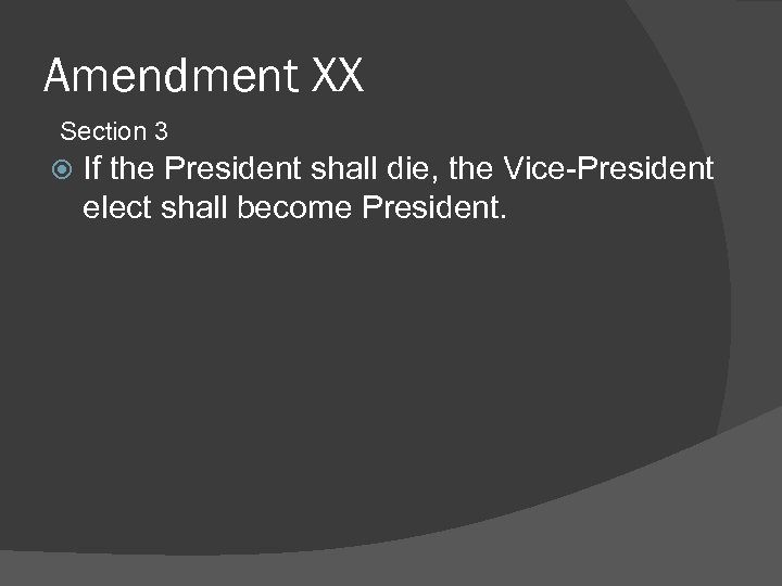 Amendment XX Section 3 If the President shall die, the Vice-President elect shall become