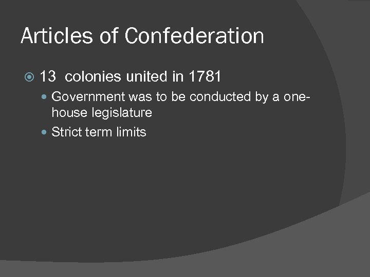 Articles of Confederation 13 colonies united in 1781 Government was to be conducted by