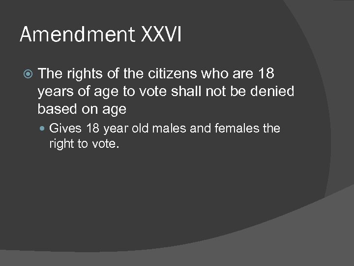 Amendment XXVI The rights of the citizens who are 18 years of age to