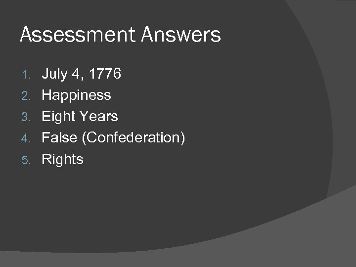 Assessment Answers 1. 2. 3. 4. 5. July 4, 1776 Happiness Eight Years False