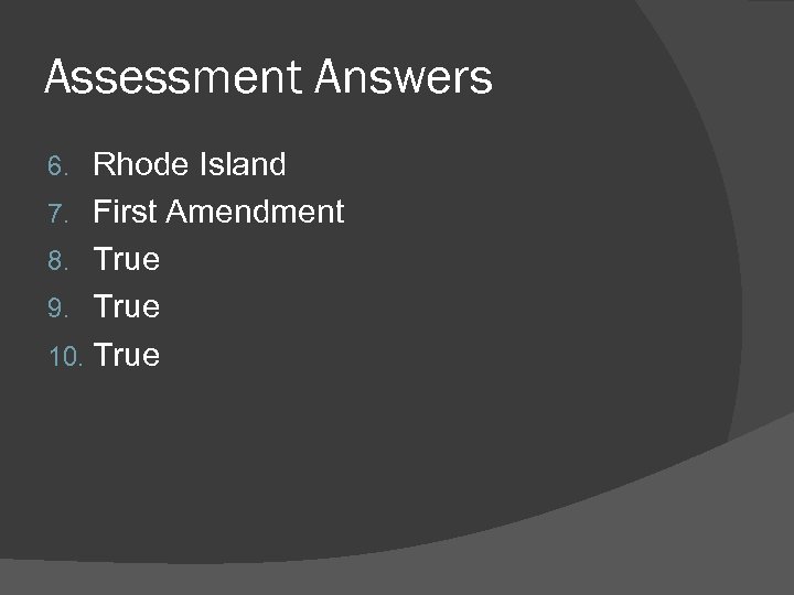 Assessment Answers Rhode Island 7. First Amendment 8. True 9. True 10. True 6.