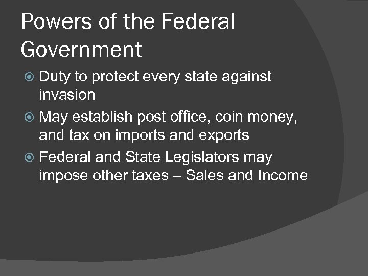 Powers of the Federal Government Duty to protect every state against invasion May establish