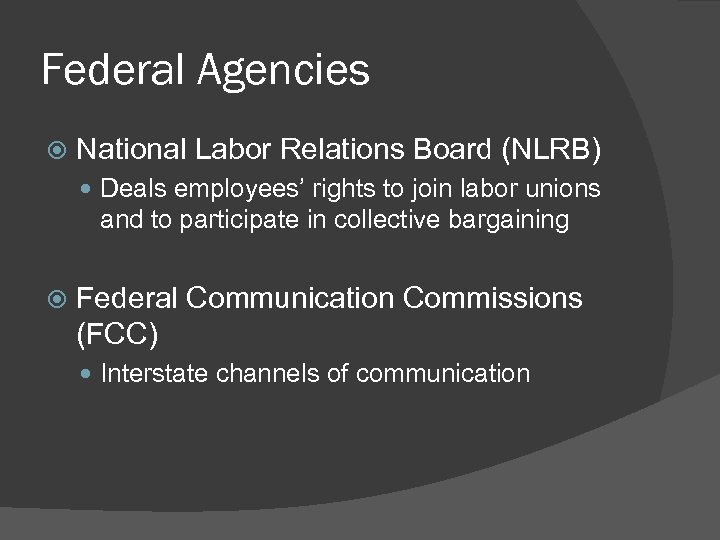 Federal Agencies National Labor Relations Board (NLRB) Deals employees’ rights to join labor unions