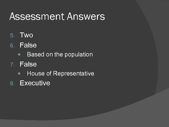 Assessment Answers Two 6. False 5. 7. False 8. Based on the population House
