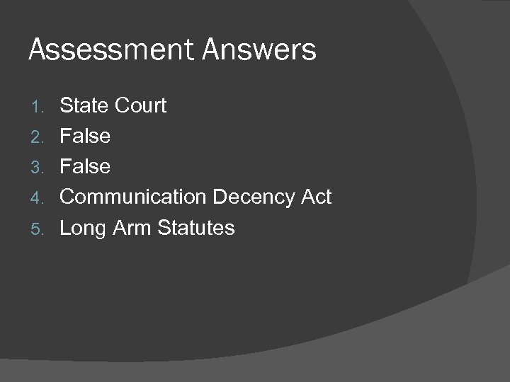 Assessment Answers 1. 2. 3. 4. 5. State Court False Communication Decency Act Long