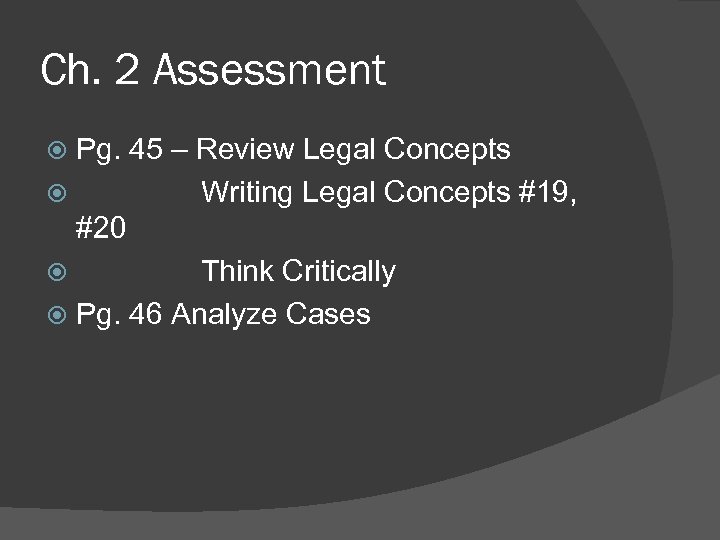 Ch. 2 Assessment Pg. 45 – Review Legal Concepts Writing Legal Concepts #19, #20