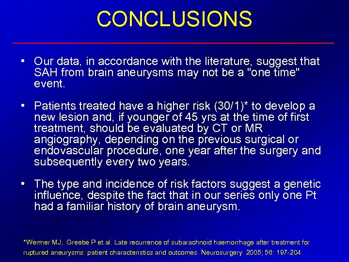 CONCLUSIONS • Our data, in accordance with the literature, suggest that SAH from brain