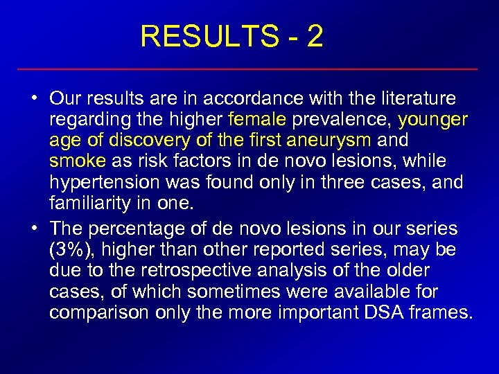 RESULTS - 2 • Our results are in accordance with the literature regarding the