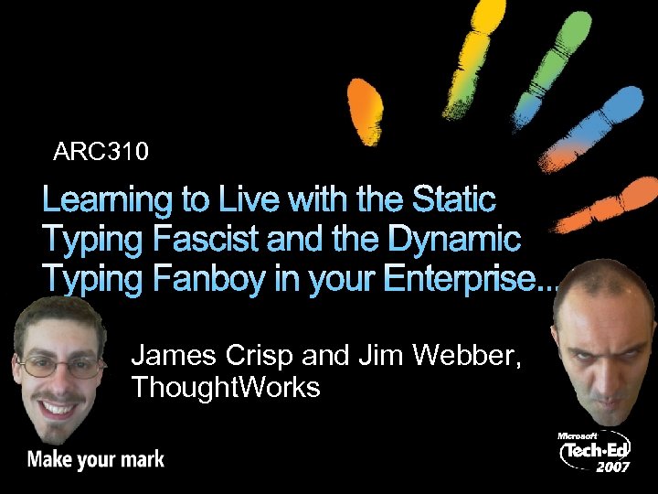 ARC 310 Learning to Live with the Static Typing Fascist and the Dynamic Typing