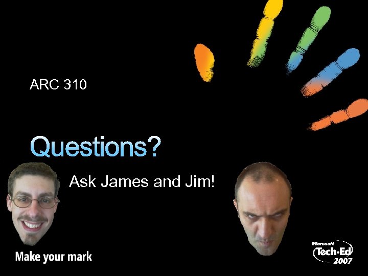ARC 310 Questions? Ask James and Jim! 