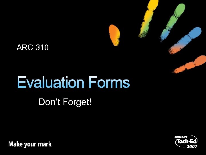 ARC 310 Evaluation Forms Don’t Forget! 