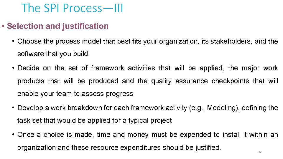 The SPI Process—III • Selection and justification • Choose the process model that best