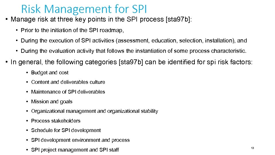 Risk Management for SPI • Manage risk at three key points in the SPI