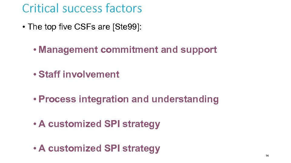Critical success factors • The top five CSFs are [Ste 99]: • Management commitment