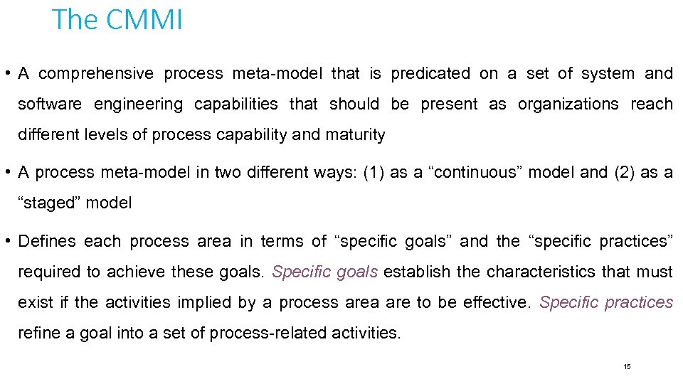 The CMMI • A comprehensive process meta-model that is predicated on a set of
