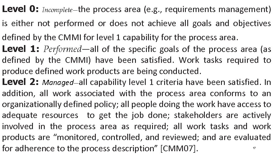 Level 0: Incomplete—the process area (e. g. , requirements management) is either not performed