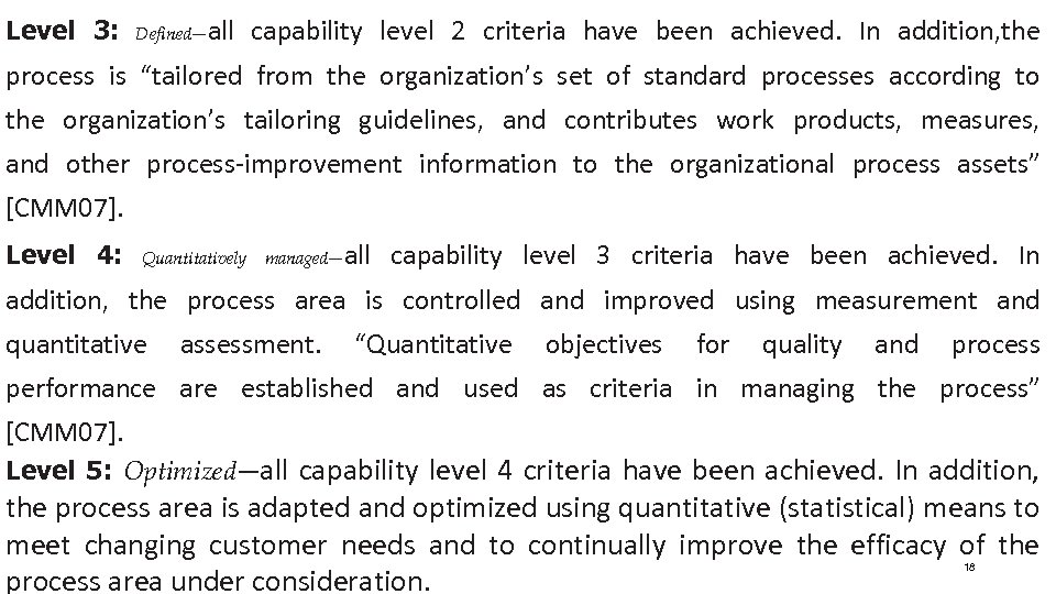 Level 3: Defined— all capability level 2 criteria have been achieved. In addition, the