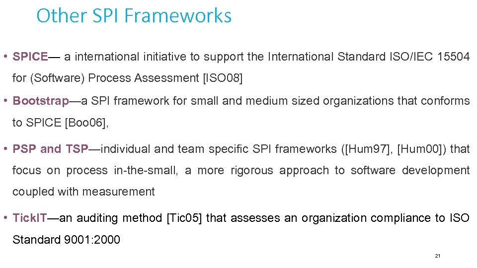 Other SPI Frameworks • SPICE— a international initiative to support the International Standard ISO/IEC
