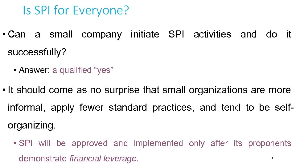Is SPI for Everyone? • Can a small company initiate SPI activities and do