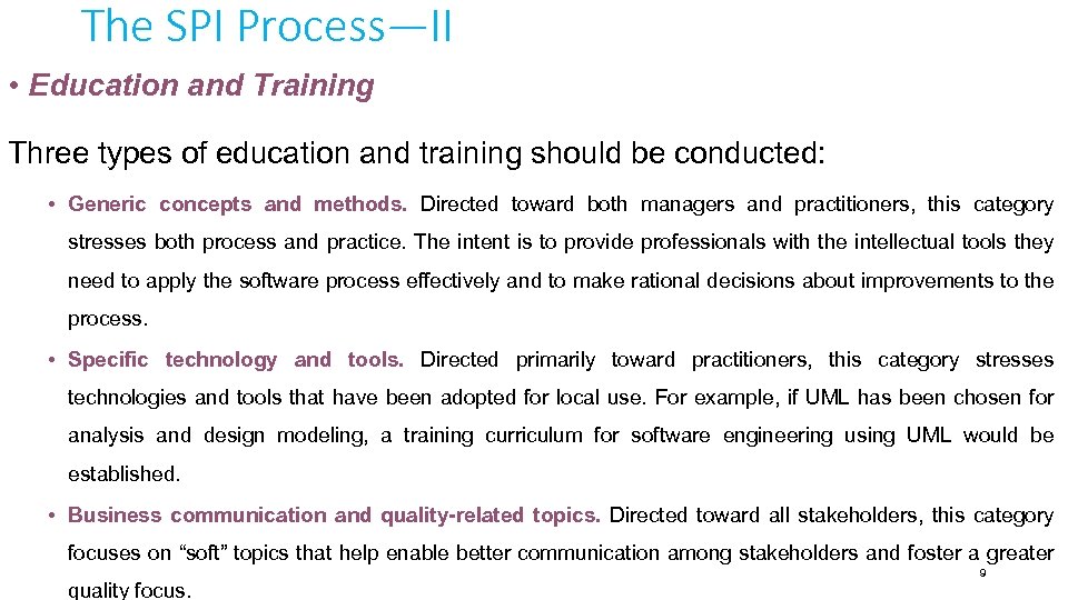 The SPI Process—II • Education and Training Three types of education and training should