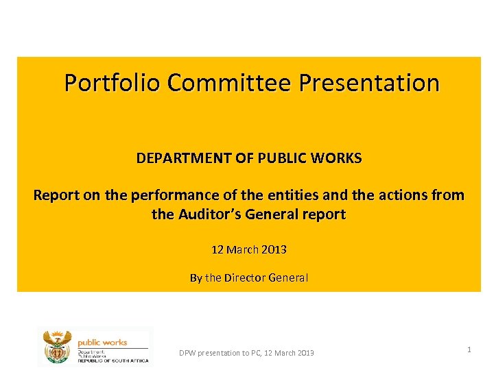 Portfolio Committee Presentation DEPARTMENT OF PUBLIC WORKS Report on the performance of the entities