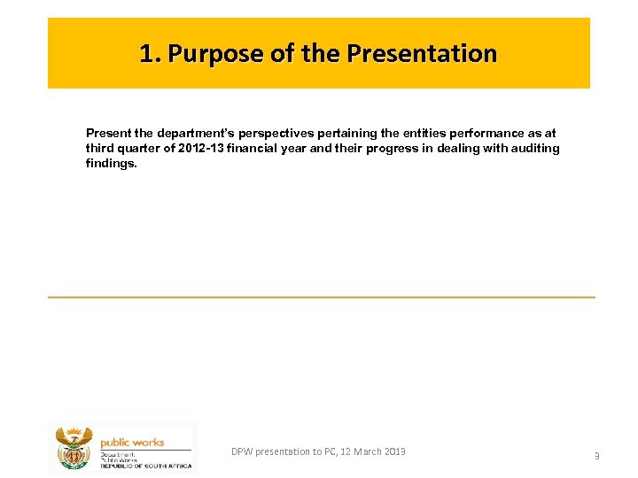 1. Purpose of the Presentation Present the department’s perspectives pertaining the entities performance as