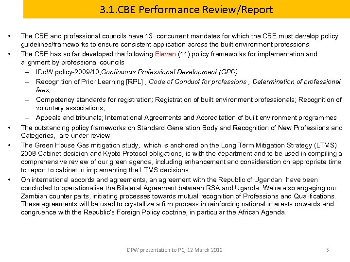 3. 1. CBE Performance Review/Report • • • The CBE and professional councils have