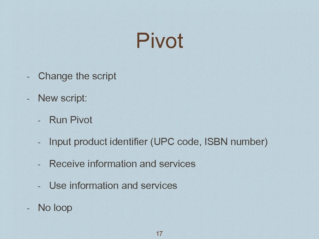 Pivot - Change the script - New script: - Input product identifier (UPC code,