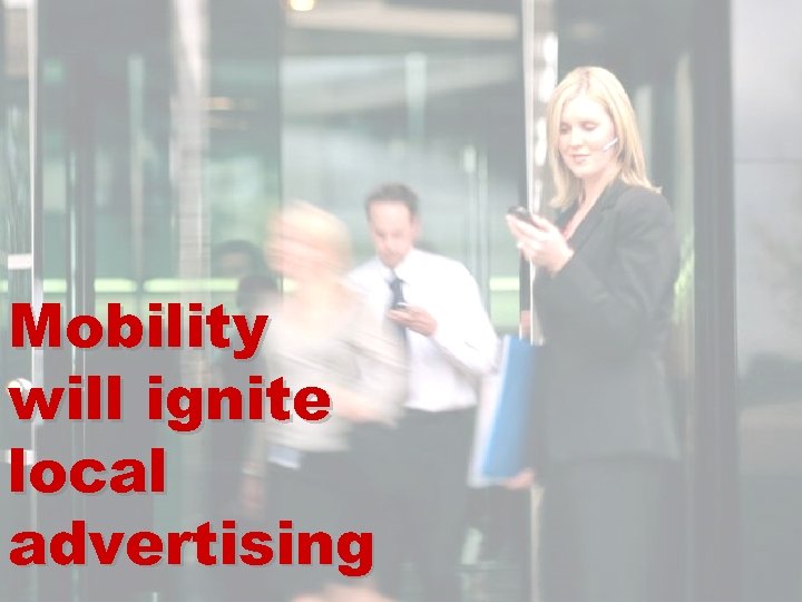 Mobility will ignite local advertising 