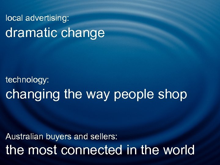 local advertising: dramatic change technology: changing the way people shop Australian buyers and sellers: