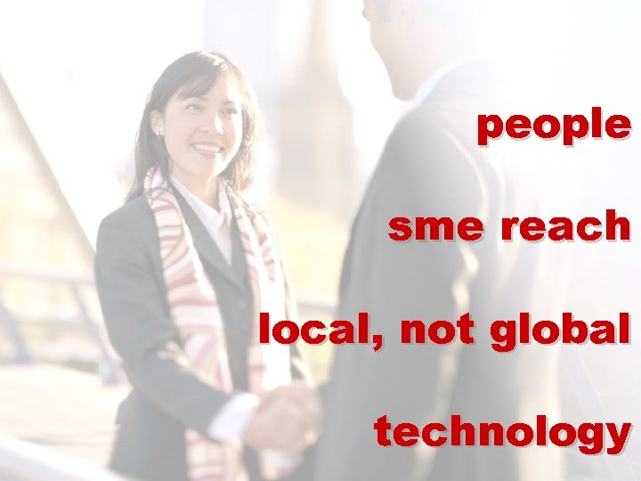 people sme reach local, not global technology 