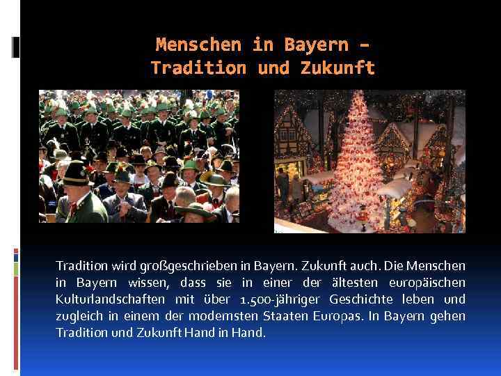 Menschen in Bayern – Tradition und Zukunft Tradition wird großgeschrieben in Bayern. Zukunft auch.