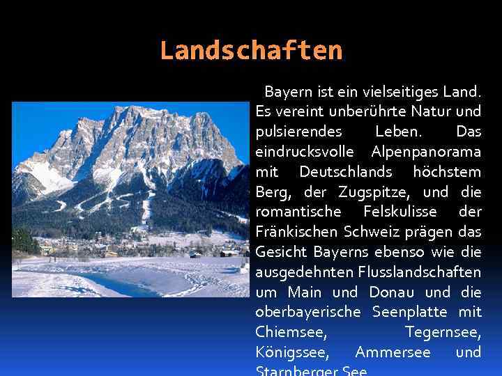 Landschaften Bayern ist ein vielseitiges Land. Es vereint unberührte Natur und pulsierendes Leben. Das