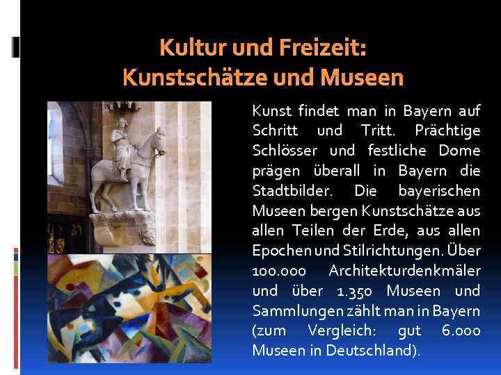 Kultur und Freizeit: Kunstschätze und Museen Kunst findet man in Bayern auf Schritt und