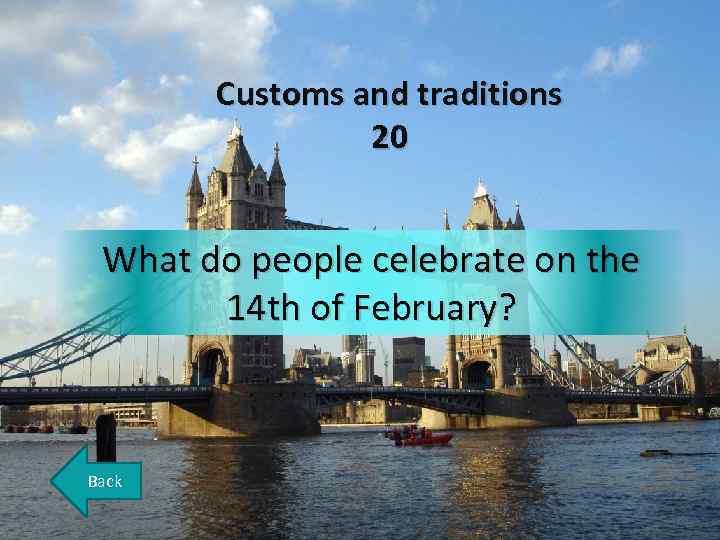 Customs and traditions 20 What do people celebrate on the 14 th of February?