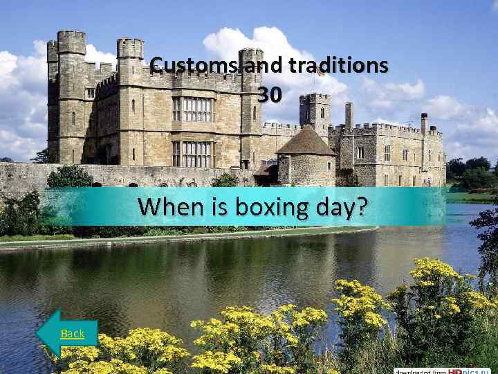 Customs and traditions 30 When is boxing day? Back 