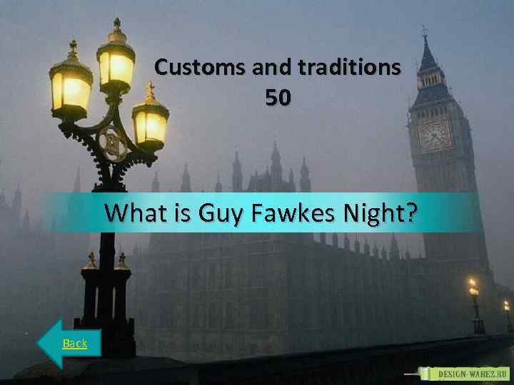 Customs and traditions 50 What is Guy Fawkes Night? Back 