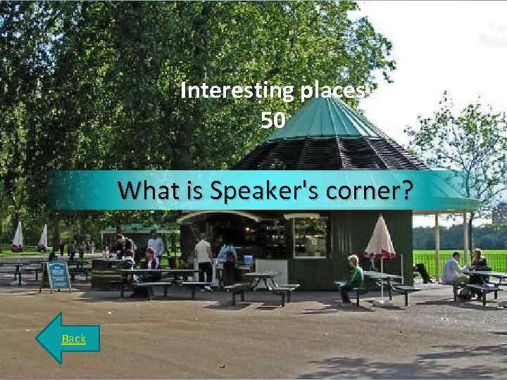 Interesting places 50 What is Speaker's corner? Back 