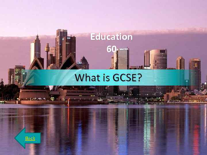 Education 60 What is GCSE? Back 