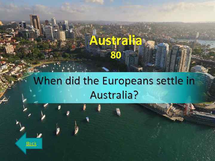 Australia 80 When did the Europeans settle in Australia? Back 