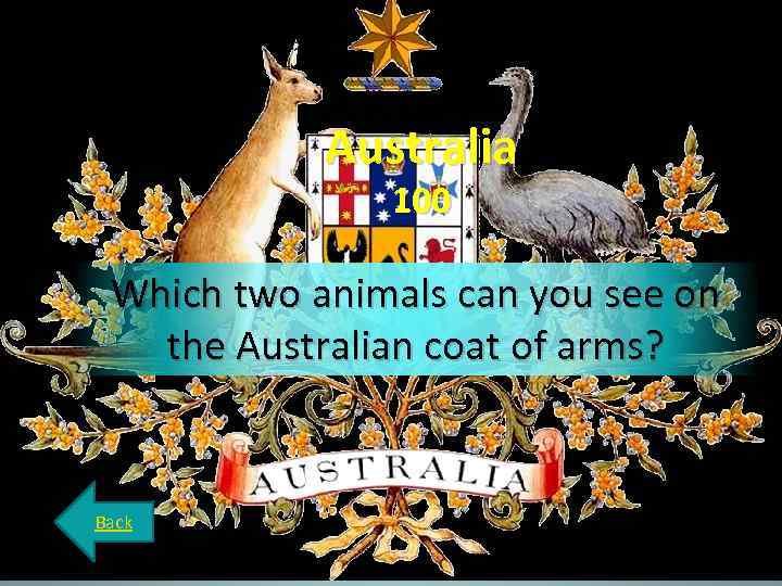 Australia 100 Which two animals can you see on the Australian coat of arms?