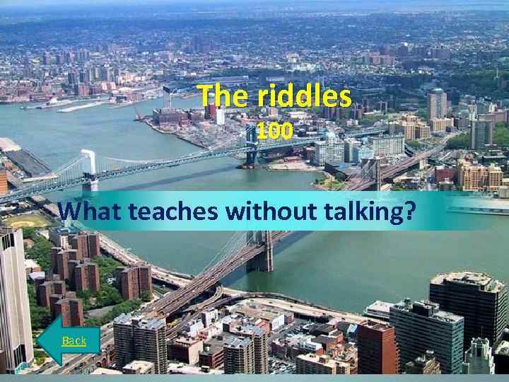 The riddles 100 What teaches without talking? Back 