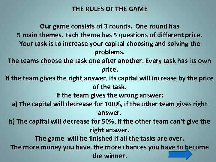 THE RULES OF THE GAME Our game consists of 3 rounds. One round has