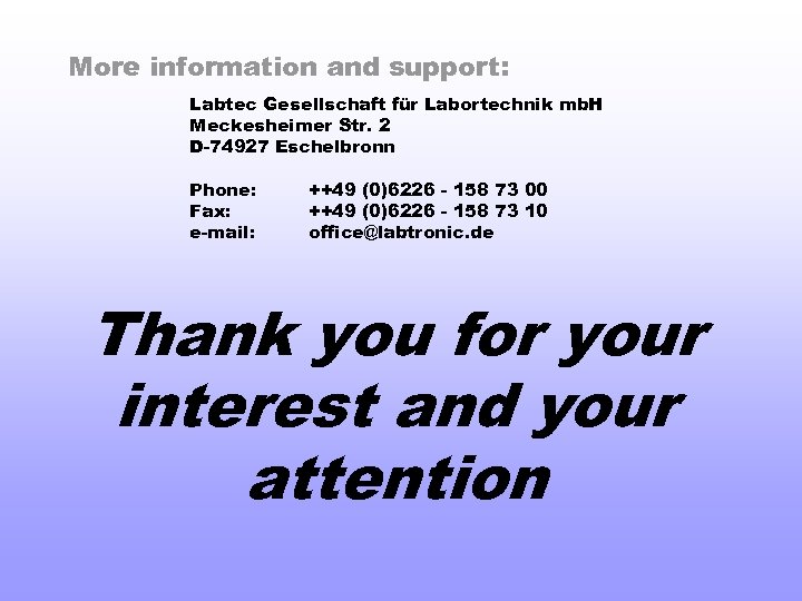 More information and support: Labtec Gesellschaft für Labortechnik mb. H Meckesheimer Str. 2 D-74927