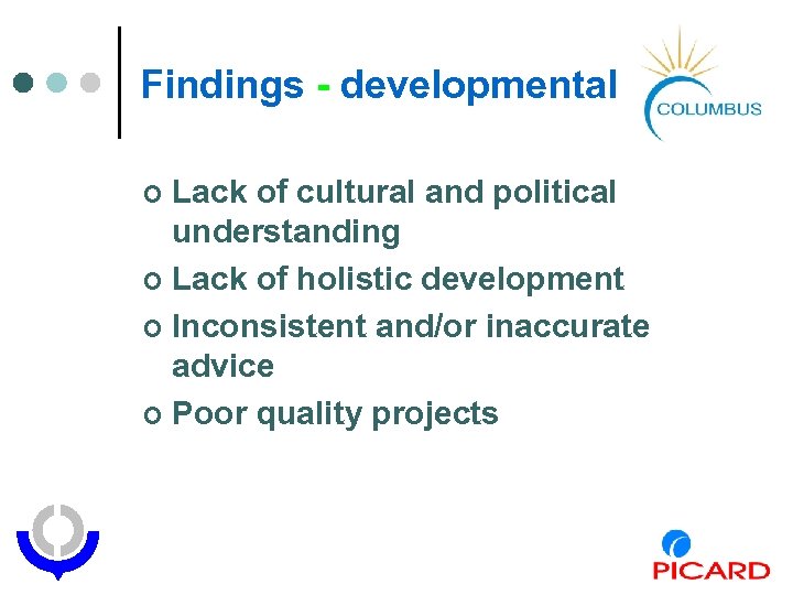 Findings - developmental Lack of cultural and political understanding ¢ Lack of holistic development