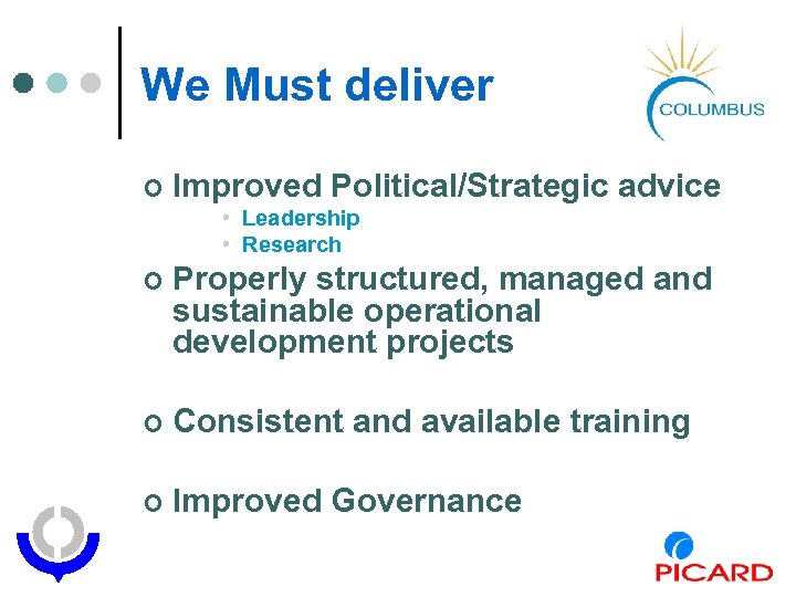 We Must deliver ¢ Improved Political/Strategic advice • Leadership • Research ¢ Properly structured,